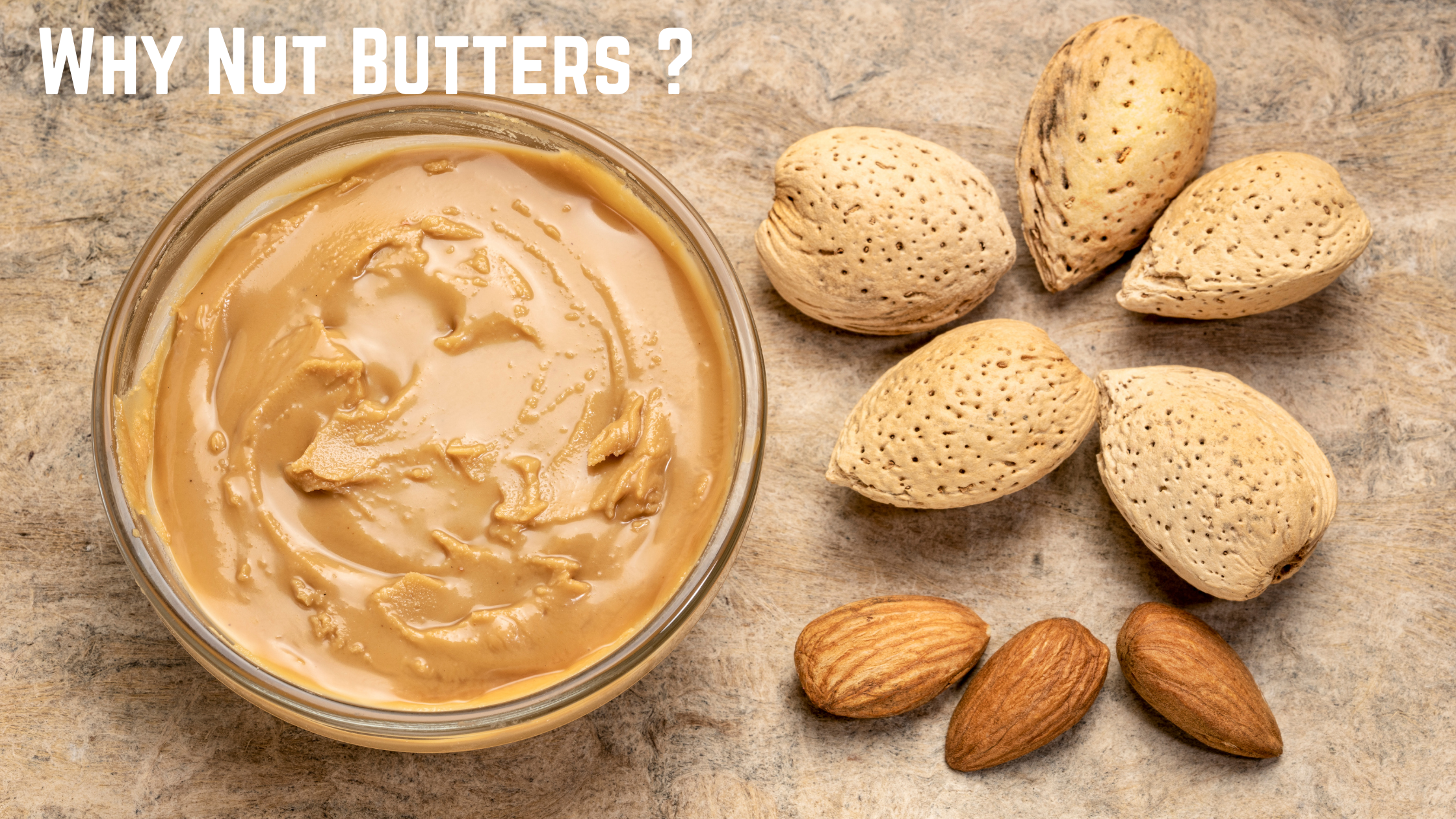 Why Nut Butters ?